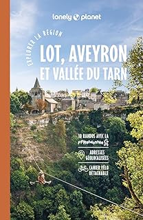 Lonely Planet - Guide Lot Aveyron Tarn Explorer la région 2024-2025: Randonnées, itinéraires à vélo, en train et en van