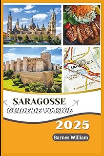 Guide de voyage de Saragosse 2025-2026: Découvrez des aventures cachées, savourez des saveurs authentiques, embrassez la culture locale, voyagez ... des attractions légales et incontournables