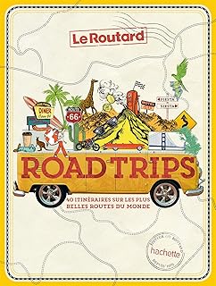 Road trips: 40 itinéraires sur les plus belles routes du monde