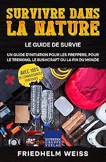 Survivre dans la nature - Le guide de survie: Un guide d